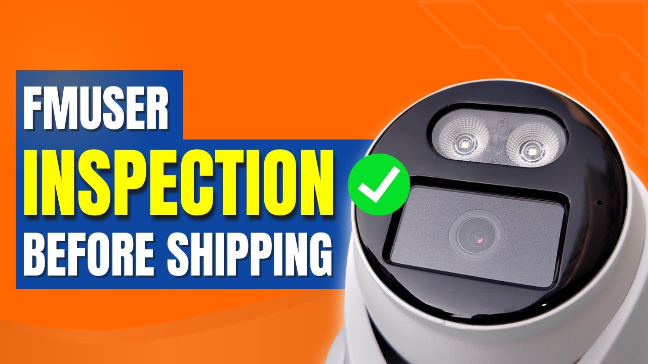 Cantonmade Surveillance Camera Pre-Shipping Quality Inspection Process